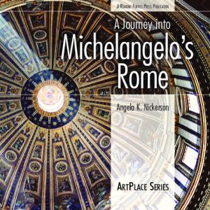 A Journey into Michelangelo's Rome (ArtPlace series)