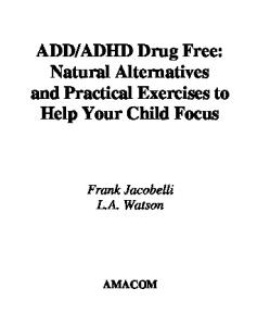 ADD ADHD Drug Free: Natural Alternatives and Practical Exercises to Help Your Child Focus