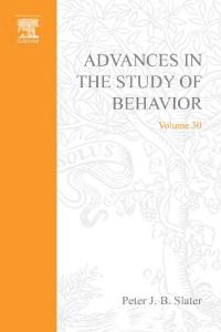 Advances in the Study of Behavior, Volume 30 (Advances in the Study of Behavior)
