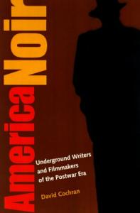 America Noir: Underground Writers and Filmmakers of the Postwar Era