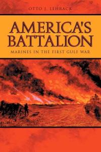America's Battalion: Marines in the First Gulf War