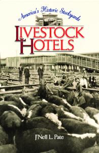 America's Historic Stockyards: Livestock Hotels