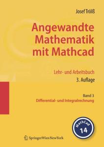 Angewandte Mathematik mit Mathcad. Lehr- und Arbeitsbuch: Band 3: Differential- und Integralrechnung, 3. Auflage