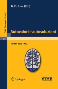 Autovalori e Autosoluzioni: Lectures Given at a Summer School of the Centro Internazionale Matematico Estivo (C.I.M.E.) Held in Chieti, Italy, August 1-9, 1962