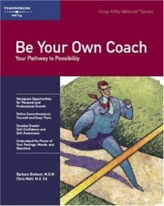 Be Your Own Coach: Your Pathway to Possibility (Crisp Fifty-Minute Series)