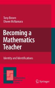 Becoming a Mathematics Teacher: Identity and Identifications (Mathematics Education Library)