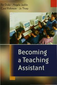 Becoming a Teaching Assistant: A Guide for Teaching Assistants and Those Working With Them