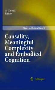 Causality, Meaningful Complexity and Embodied Cognition (Theory and Decision Library A:)