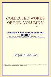 Collected Works of Poe, Volume V (Webster's Spanish Thesaurus Edition)