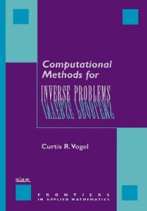 Computational Methods for Inverse Problems (Frontiers in Applied Mathematics)