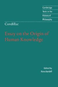 Condillac: Essay on the Origin of Human Knowledge (Cambridge Texts in the History of Philosophy)