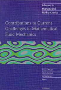 Contributions to Current Challenges in Mathematical Fluid Mechanics (Advances in Mathematical Fluid Mechanics)