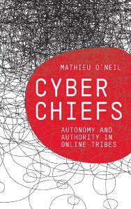 Cyberchiefs: Autonomy and Authority in Online Tribes