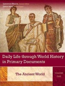 Daily Life through World History in Primary Documents: Volume 1, The Ancient World