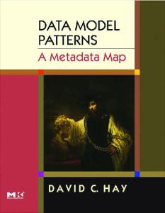 Data Model Patterns: A Metadata Map (The Morgan Kaufmann Series in Data Management Systems)