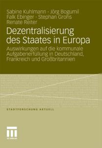 Dezentralisierung des Staates in Europa: Auswirkungen auf die kommunale Aufgabenerfüllung in Deutschland, Frankreich und Großbritannien