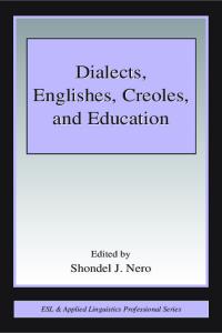 Dialects, Englishes, Creoles, and Education (ESL and Applied Linguistics Professional Series)
