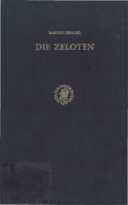 Die Zeloten: Untersuchungen zur jüdischen Freiheitsbewegung in der Zeit von Herodes I. bis 70 n. Chr