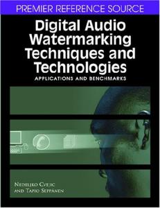 Digital Audio Watermarking Techniques and Technologies Applications and Benchmarks