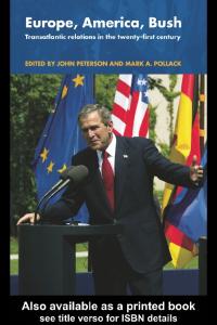 Europe, America, Bush: Transatlantic Relations in the 21st Century