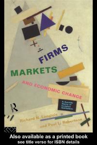 Firms, Markets and Economic Change: A Dynamic Theory of Business Institutions
