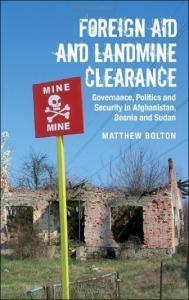 Foreign Aid and Landmine Clearance: Governance, Politics and Security in Afghanistan, Bosnia and Sudan (International Library of Postwar Reconstruction & Development, 7)