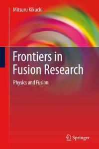 Frontiers in Fusion Research: Physics and Fusion