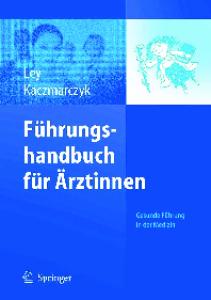 Fuhrungshandbuch fur Arztinnen: Gesunde Fuhrung in der Medizin (German Edition)
