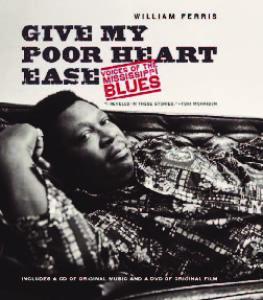 Give My Poor Heart Ease: Voices of the Mississippi Blues