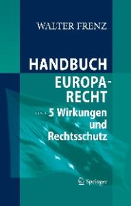 Handbuch Europarecht - Band 5: Wirkungen und Rechtsschutz