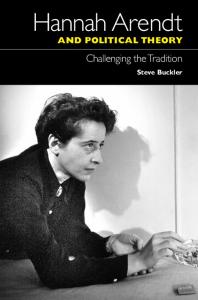 Hannah Arendt and Political Theory: Challenging the Tradition