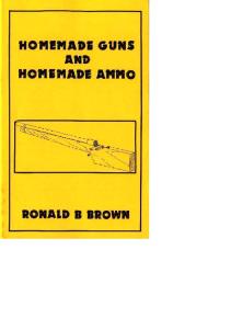 Homemade Guns and Homemade Ammo