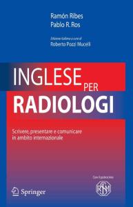 Inglese Per Radiologi: Scrivere, Presentare e Comunicare in Ambito Internazionale