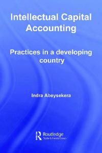 Intellectual Capital Accounting: Practices in a Developing Country (Routledge Studies in Accounting)