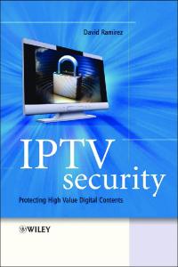 IPTV Security: Protecting High-Value Digital Contents