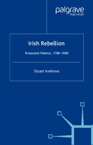 Irish Rebellion: Protestant Polemic 1798-1900
