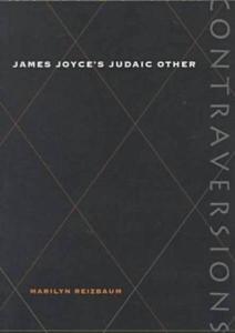 James Joyce's Judaic Other (Contraversions:  Jews and Other Differen)
