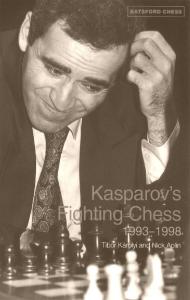 Kasparov's Fighting Chess 1993-1998 (Batsford Chess Books)