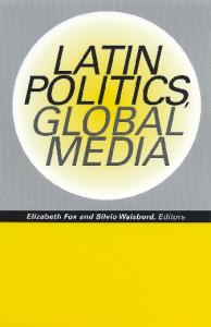 Latin Politics, Global Media
