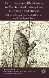 Legitimacy and Illegitimacy in Nineteenth-Century Law, Literature and History (Palgrave Studies in Nineteenth-Century Writing and Culture)