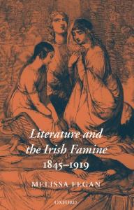 Literature and the Irish Famine 1845-1919 (Oxford Historical Monographs)