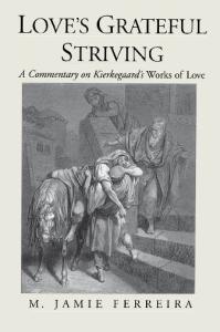 Love's Grateful Striving: A Commentary on Kierkegaard's Works of Love