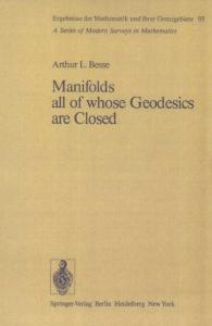 Manifolds All of Whose Geodesics Are Closed (Ergebnisse der Mathematik und ihrer Grenzgebiete 93)