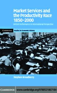 Market Services and the Productivity Race, 1850-2000: British Performance in International Perspective (Cambridge Studies in Economic History - Second Series)