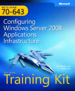 MCTS (Exam 70-643): Configuring Windows Server 2008 Applications Infrastructure self paced training kit