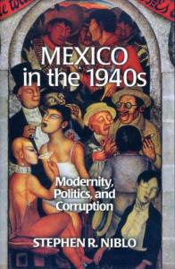 Mexico in the 1940s: modernity, politics, and corruption