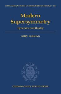 Modern Supersymmetry: Dynamics and Duality (International Series of Monographs on Physics)