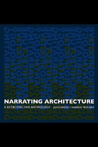 Narrating Architecture: A Retrospective Anthology