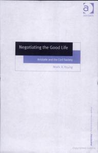 Negotiating The Good Life: Aristotle And The Civil Society (Ashgate New Critical Thinking in Philosophy)