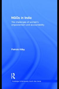 NGOs in India: The Challenges of Women's Empowerment and Accountability (Routledge contemporary South Asia series 35)